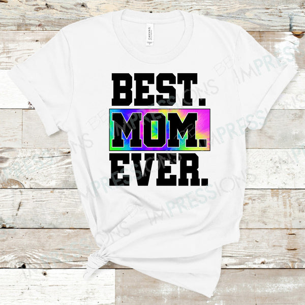 Best Mom Ever - Tie Dye