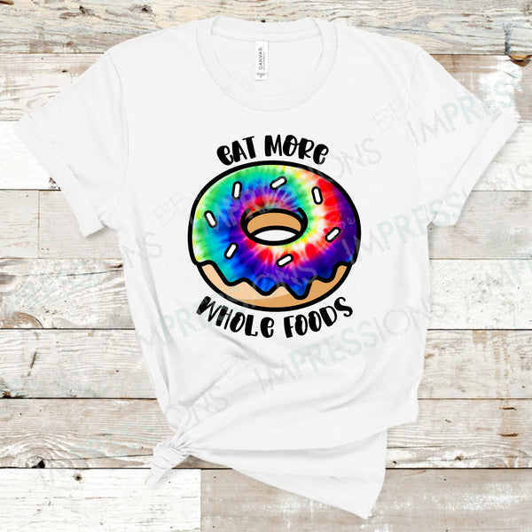 Eat More Whole Foods - Tie Dye