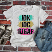 IDK IDC IDGAF - Colorful