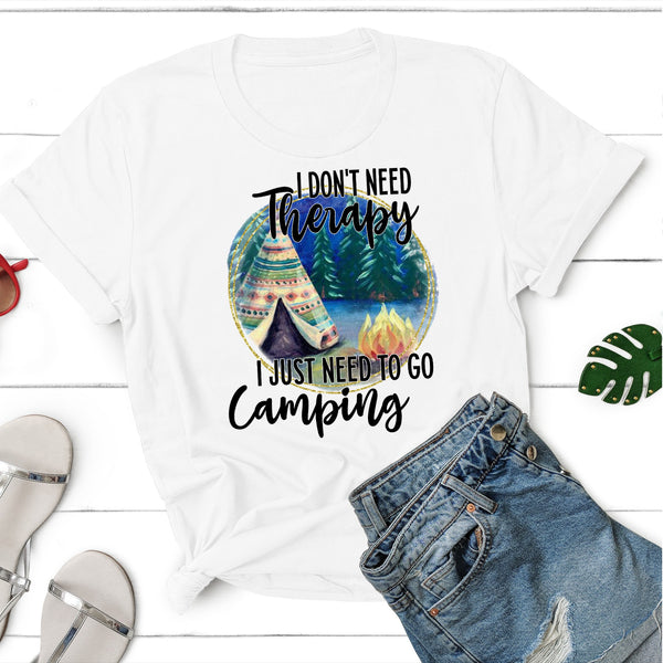 I Don't Need Therapy, I Just Need to go Camping