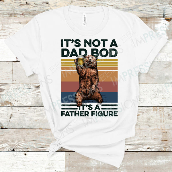 It's Not A Dad Bod It's A Father Figure