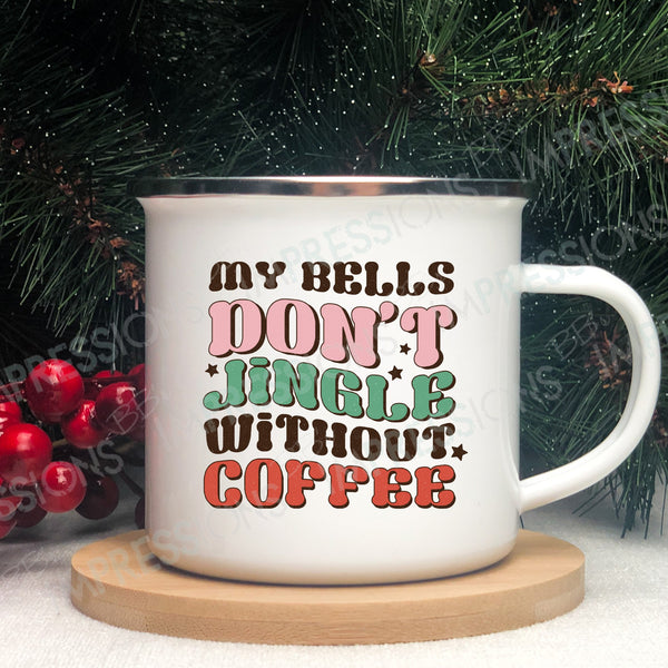 My Bells Don't Jingle Without Coffee