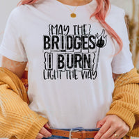 May the Bridges I Burn Light the Way