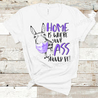 Home is Where Your Ass Should Be