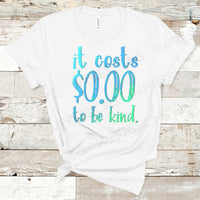 It Costs Zero Dollars to be Kind