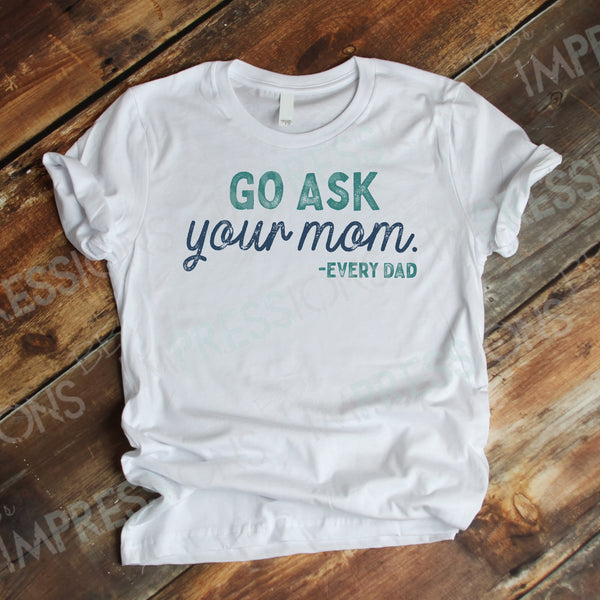 Go Ask Your Mom - Every Dad