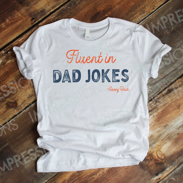 Fluent In Dad Jokes - Every Dad
