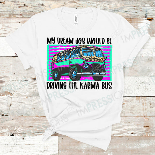 My Dream Job Would Be Driving The Karma Bus