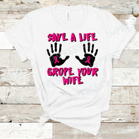 Save A Life Grope Your Wife