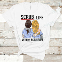 Scrub Life - With My Scrub Wife