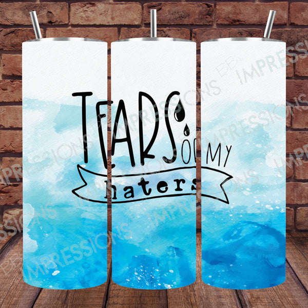 Tears of My Haters - Tumbler Wrap