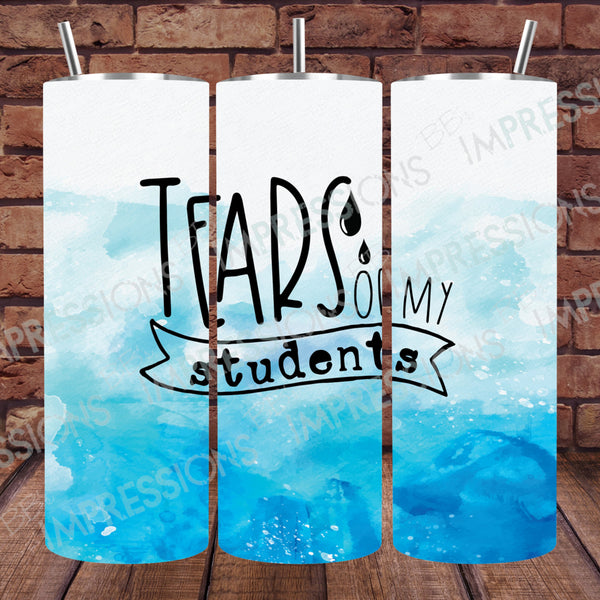 Tears of My Students - Tumbler Wrap