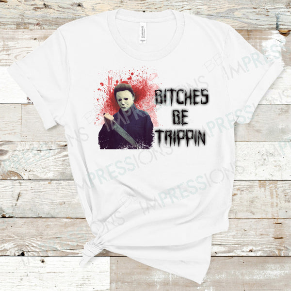 Bitches Be Trippin - Michael Myers