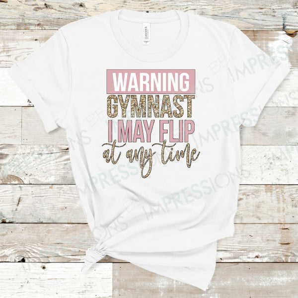 Warning Gymnast - I May Flip At Any Time
