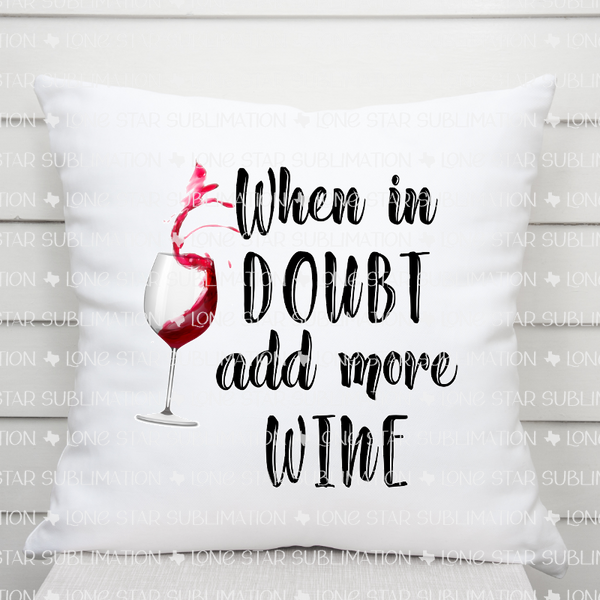 When in Doubt Add More Wine