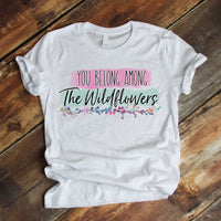 You Belong Among the Wildflowers - Colorful