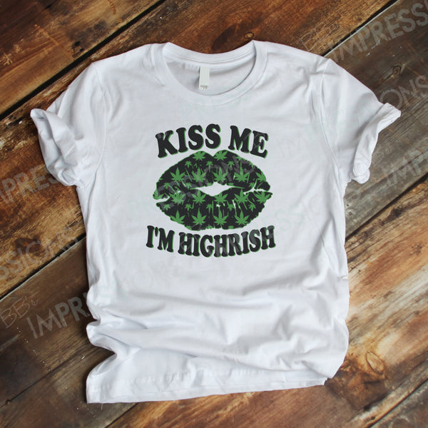 Kiss Me I’m Highrish