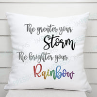 The Greater Your Storm The Brighter Your Rainbow