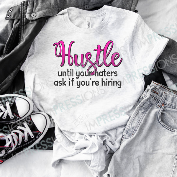 Hustle Until Your Haters Ask If You’re Hiring