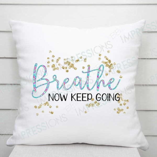 Breathe Now Keep Going