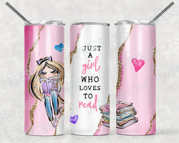 Just A Girl Who Loves To Read - Tumbler Wrap