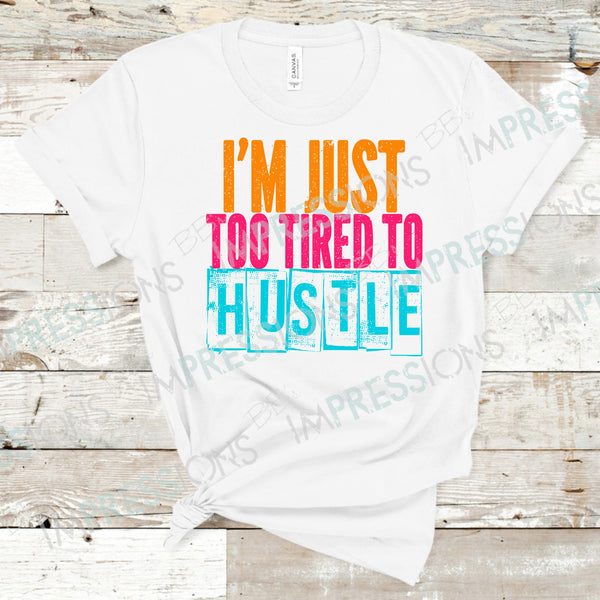 Too Tired To Hustle
